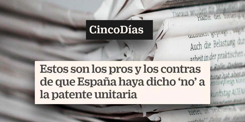 Cinco Días | Enric Carbonell analiza las consecuencias de la entrada en vigor de la Patente Unitaria
