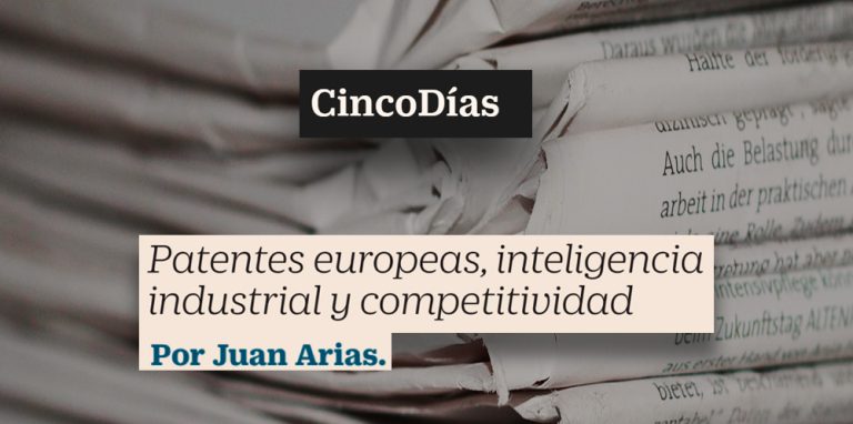Cinco Días | Juan Arias analiza el incremento en 2024 de las solicitudes de patentes europeas presentadas por organizaciones españolas
