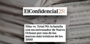 El Confidencial | Christine Weimann participa en un reportaje sobre el pleito entre Nike y Total 90