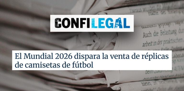 Lee más sobre el artículo Confilegal | Nuestra socia en el área legal Laura Montoya participa en una noticia sobre la falsificación de la camiseta de la selección española del mundial de fútbol de 2026